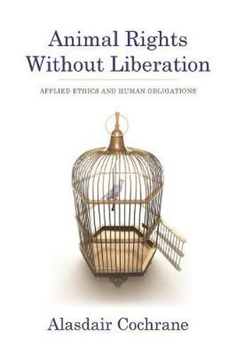 Cover image for Animal Rights without Liberation: Applied Ethics and Human Obligations