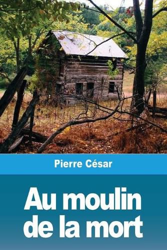 Cover image for Au moulin de la mort