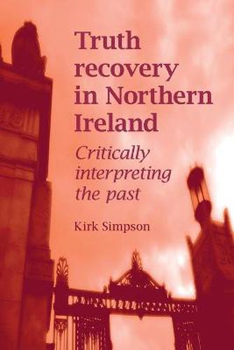 Cover image for Truth Recovery in Northern Ireland: Critically Interpreting the Past