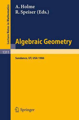 Cover image for Algebraic Geometry. Sundance 1986: Proceedings of a Conference held at Sundance, Utah, August 12-19, 1986