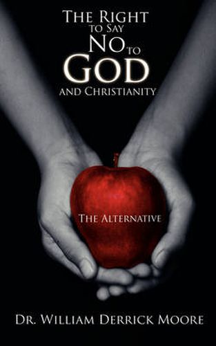 Cover image for The Right to Say No to God and Christianity: The Alternative