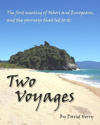 Cover image for Two Voyages: The first meeting of Maori and Europeans, and the journeys that led to it