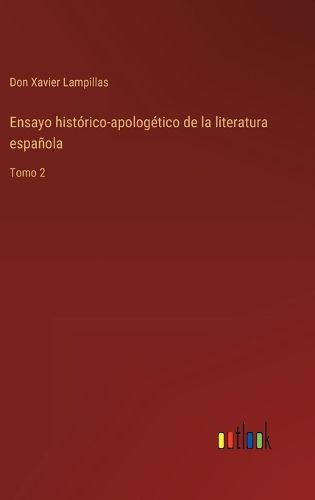 Cover image for Ensayo historico-apologetico de la literatura espanola: Tomo 2