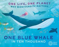 Cover image for One Life, One Planet: One Blue Whale in Ten Thousand