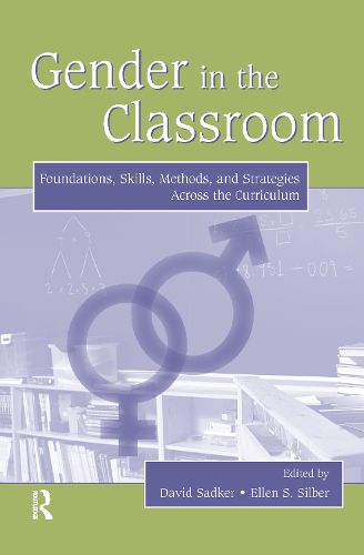 Cover image for Gender in the Classroom: Foundations, Skills, Methods, and Strategies Across the Curriculum