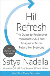 Cover image for Hit Refresh: The Quest to Rediscover Microsoft's Soul and Imagine a Better Future for Everyone