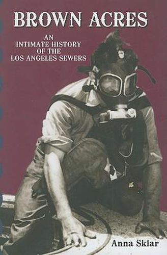 Cover image for Brown Acres: An Intimate History of the Los Angeles Sewers