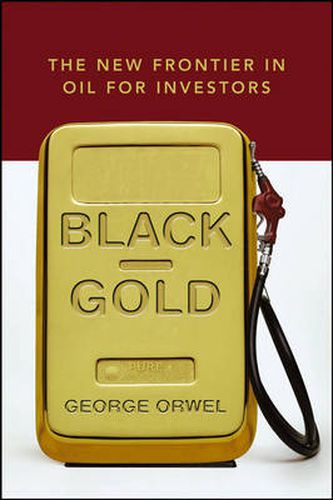 Cover image for Black Gold: The New Frontier in Oil for Investors