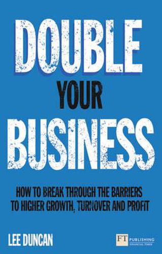 Cover image for Double Your Business: How to break through the barriers to higher growth, turnover and profit