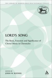 Cover image for The Lord's Song: The Basis, Function and Significance of Choral Music in Chronicles