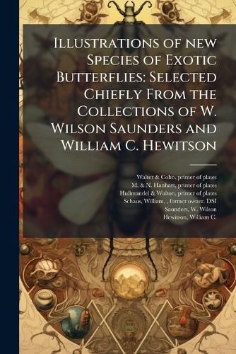 Cover image for Illustrations of New Species of Exotic Butterflies: Selected Chiefly from the Collections of W. Wilson Saunders and William C. Hewitson