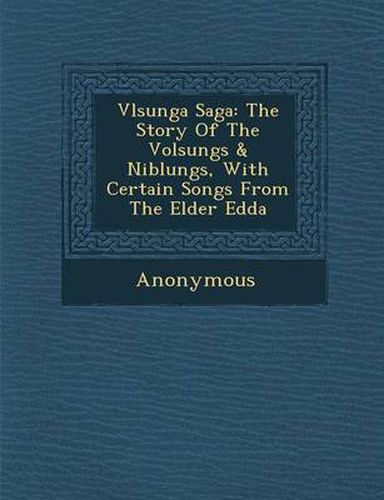 Cover image for V Lsunga Saga: The Story of the Volsungs & Niblungs, with Certain Songs from the Elder Edda