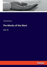 Cover image for The Monks of the West: Vol. IV