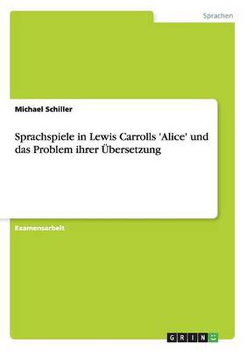 Cover image for Sprachspiele in Lewis Carrolls 'Alice' und das Problem ihrer UEbersetzung