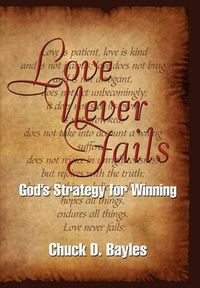 Cover image for Love Never Fails: God's Strategy for Winning
