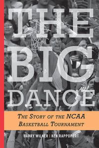 Cover image for The Big Dance: The Story of the NCAA Basketball Tournament