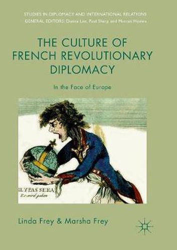 Cover image for The Culture of French Revolutionary Diplomacy: In the Face of Europe