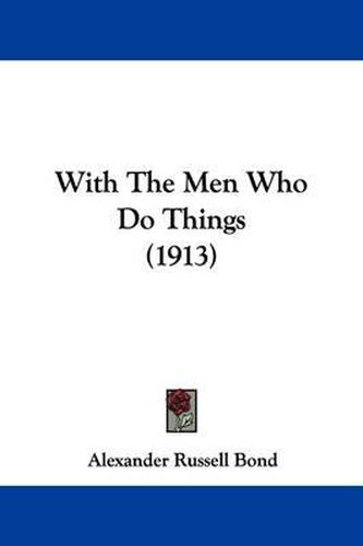 With the Men Who Do Things (1913)