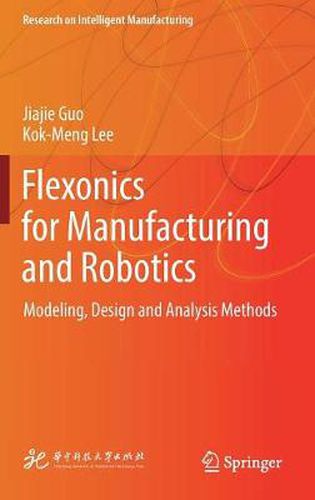 Cover image for Flexonics for Manufacturing and Robotics: Modeling, Design and Analysis Methods