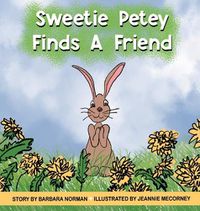 Cover image for Sweetie Petey Finds A Friend