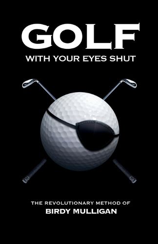 Cover image for Golf with Your Eyes Shut