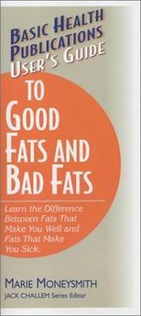 Cover image for User'S Guide to Food Fats and Bad Fats