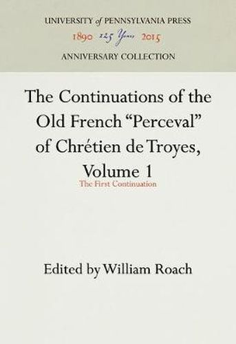 Cover image for The Continuations of the Old French  Perceval  of Chretien de Troyes, Volume 1: The First Continuation