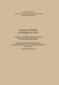 Cover image for Hymnen Und Gebete Der Religion Des Lichts: Iranische Und Turkische Liturgische Texte Der Manichaer Zentralasiens