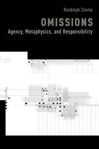 Cover image for Omissions: Agency, Metaphysics, and Responsibility