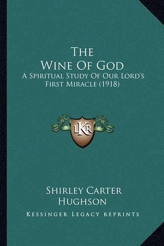 The Wine of God: A Spiritual Study of Our Lord's First Miracle (1918)