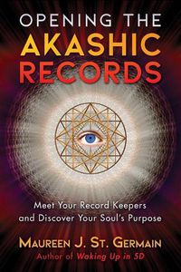 Cover image for Opening the Akashic Records: Meet Your Record Keepers and Discover Your Soul's Purpose