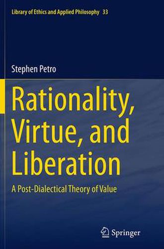 Cover image for Rationality, Virtue, and Liberation: A Post-Dialectical Theory of Value