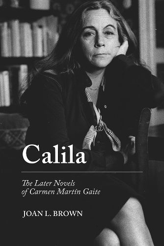 Cover image for Calila: The Later Novels of Carmen Martin Gaite