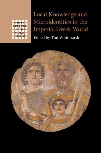 Cover image for Local Knowledge and Microidentities in the Imperial Greek World