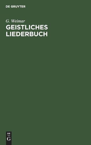 Cover image for Geistliches Liederbuch: 187 Schulerchoere, Zugleich Zwei- Und Dreistimmig Fur Kirche, Schule Und Haus