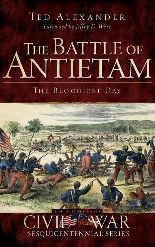 The Battle of Antietam: The Bloodiest Day