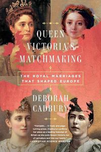 Cover image for Queen Victoria's Matchmaking: The Royal Marriages That Shaped Europe