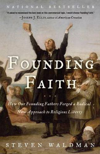 Cover image for Founding Faith: How Our Founding Fathers Forged a Radical New Approach to Religious Liberty