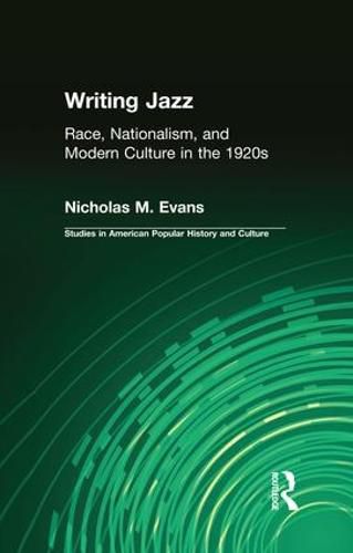 Cover image for Writing Jazz: Race, Nationalism, and Modern Culture in the 1920s