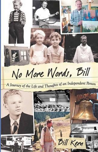 No More Words, Bill: A Journey of the Life and Thoughts of an Independent Person