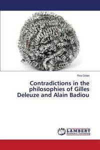 Cover image for Contradictions in the philosophies of Gilles Deleuze and Alain Badiou