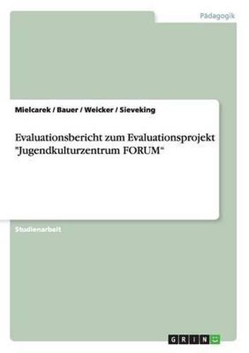 Cover image for Evaluationsbericht Zum Evaluationsprojekt Jugendkulturzentrum Forum