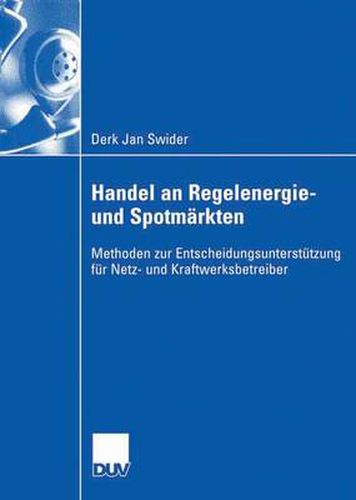 Cover image for Handel an Regelenergie- Und Spotmarkten: Methoden Zur Entscheidungsunterstutzung Fur Netz- Und Kraftwerksbetreiber