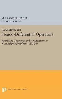 Cover image for Lectures on Pseudo-Differential Operators: Regularity Theorems and Applications to Non-Elliptic Problems. (MN-24)