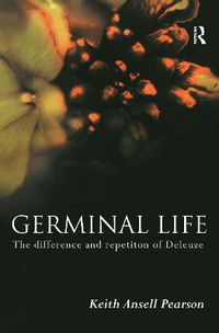 Cover image for Germinal Life: The Difference and Repetition of Deleuze