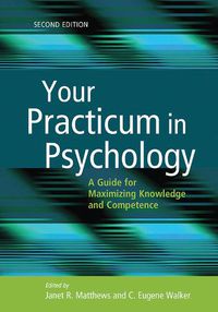 Cover image for Your Practicum in Psychology: A Guide for Maximizing Knowledge and Competence