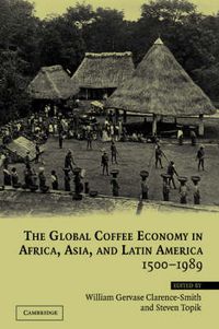 Cover image for The Global Coffee Economy in Africa, Asia, and Latin America, 1500-1989