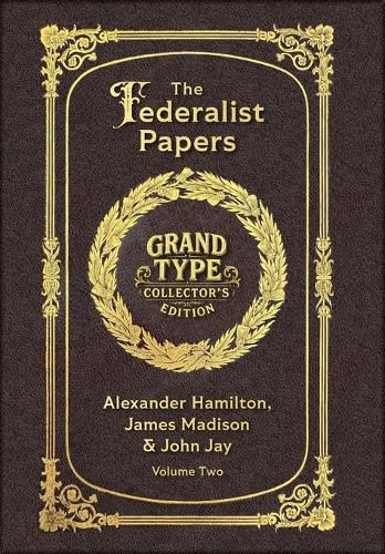 Cover image for Large Print - The Federalist Papers, Volume 2 of 2 - Grand Type Collector's Edition - Matte Hardcover with Dust Jacket
