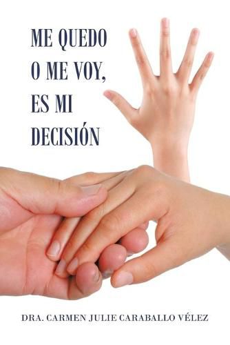 Cover image for Me Quedo O Me Voy, Es Mi Decision