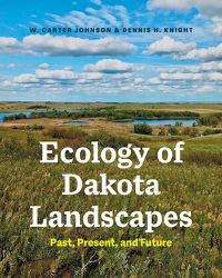 Cover image for Ecology of Dakota Landscapes: Past, Present, and Future